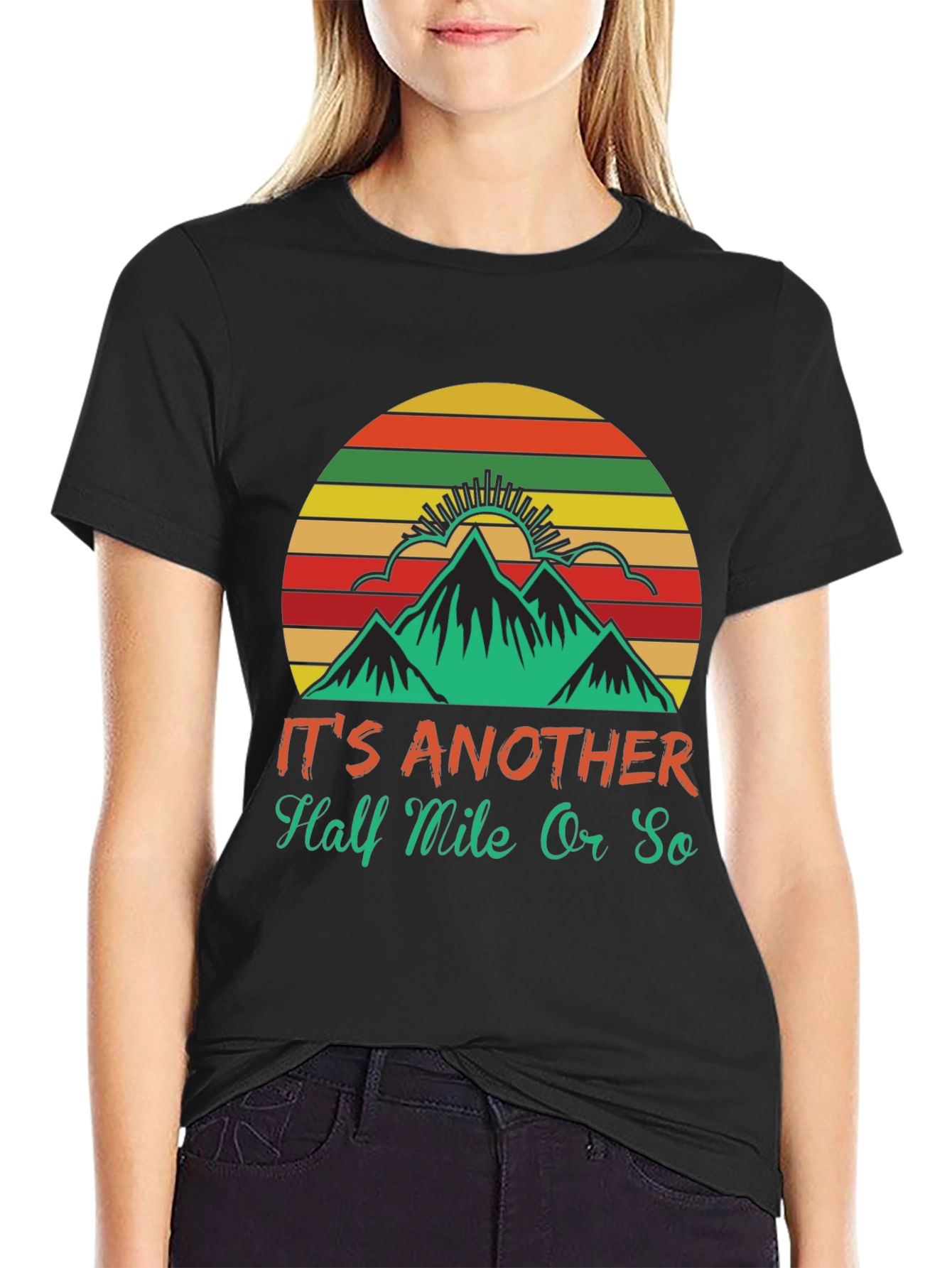 Hiking T-Shirt: Its Another Half Mile Or So