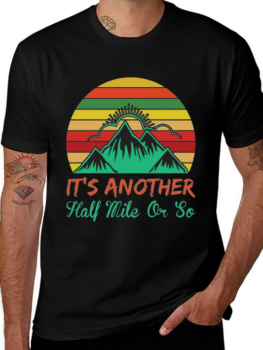 Hiking T-Shirt: Its Another Half Mile Or So