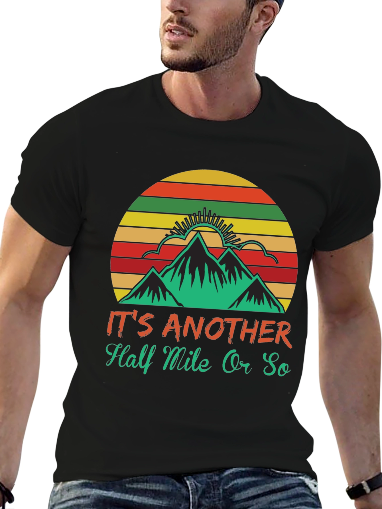 Hiking T-Shirt: Its Another Half Mile Or So