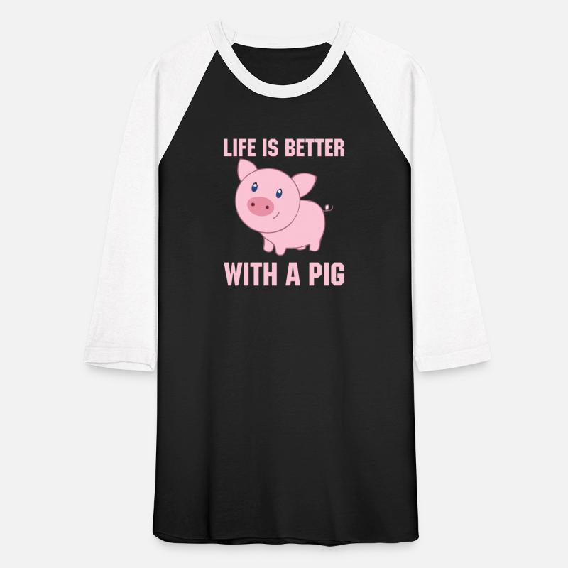 Life Is Better With A Pig