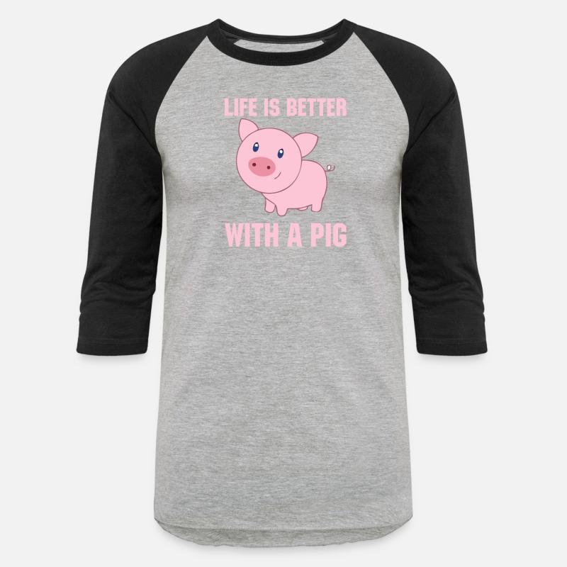 Life Is Better With A Pig