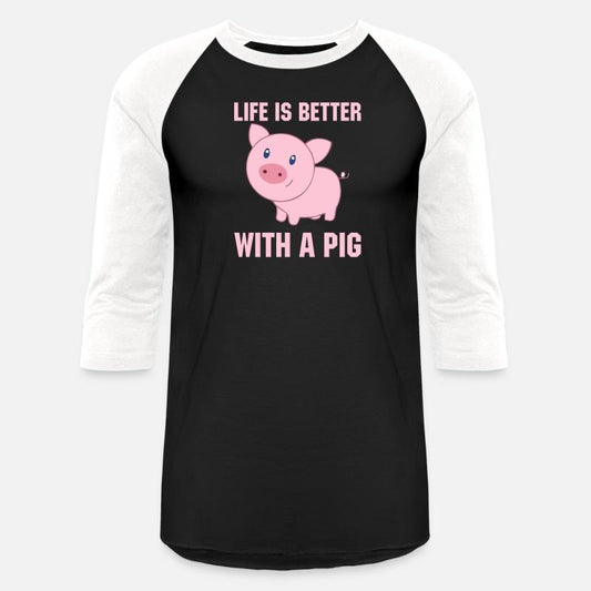 Life Is Better With A Pig
