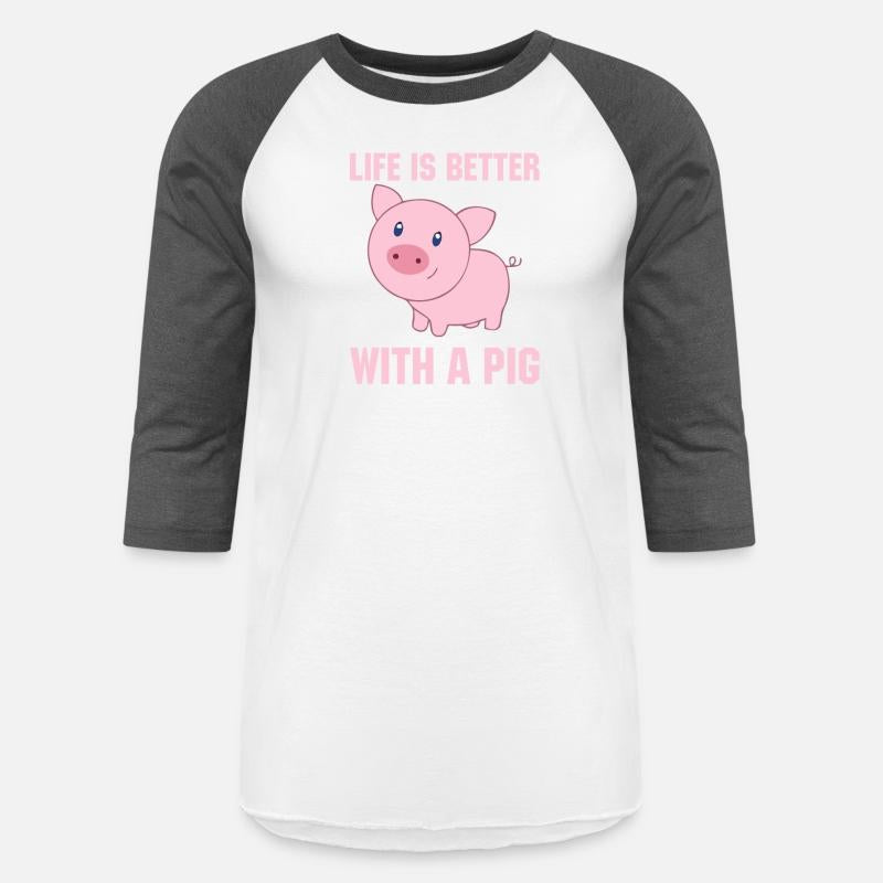 Life Is Better With A Pig