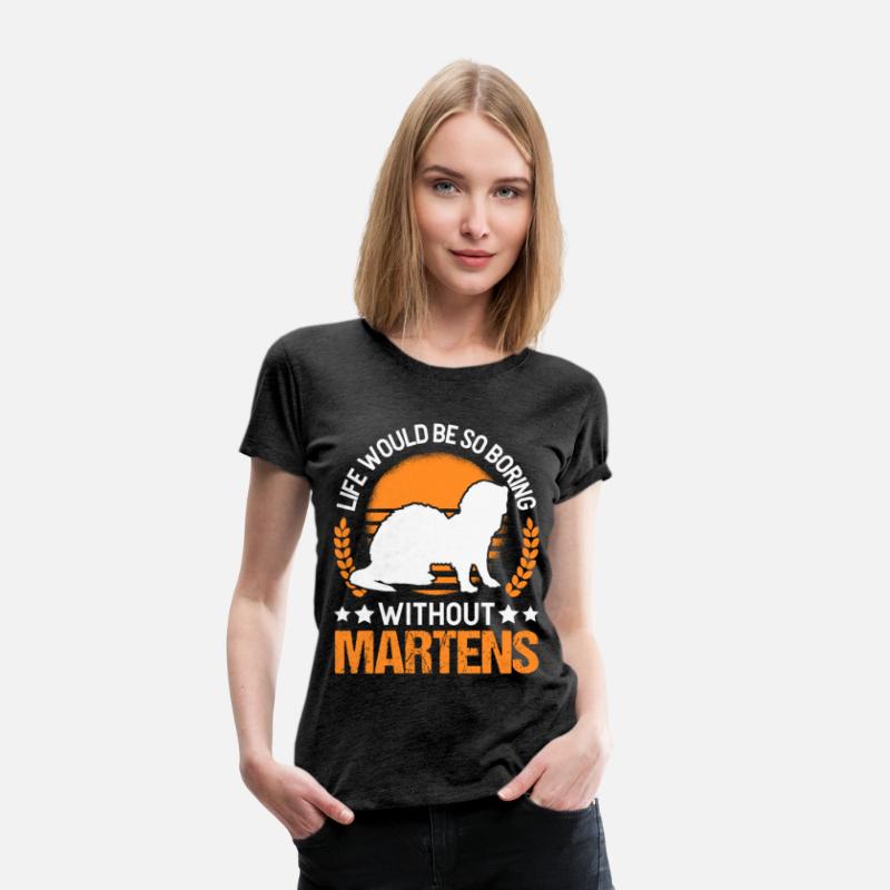 Life Would Be So Boring Without Martens Marten