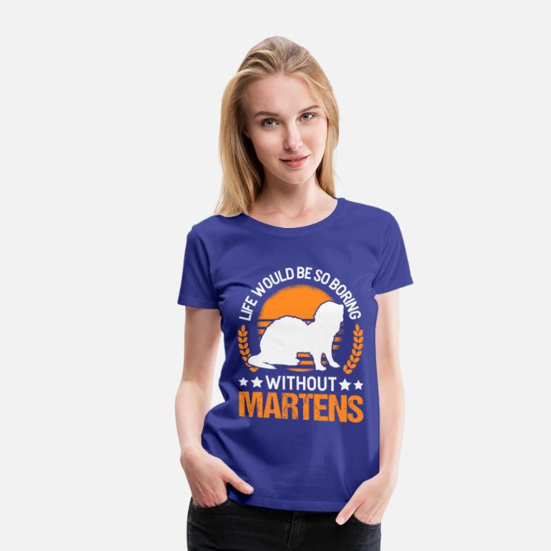 Life Would Be So Boring Without Martens Marten