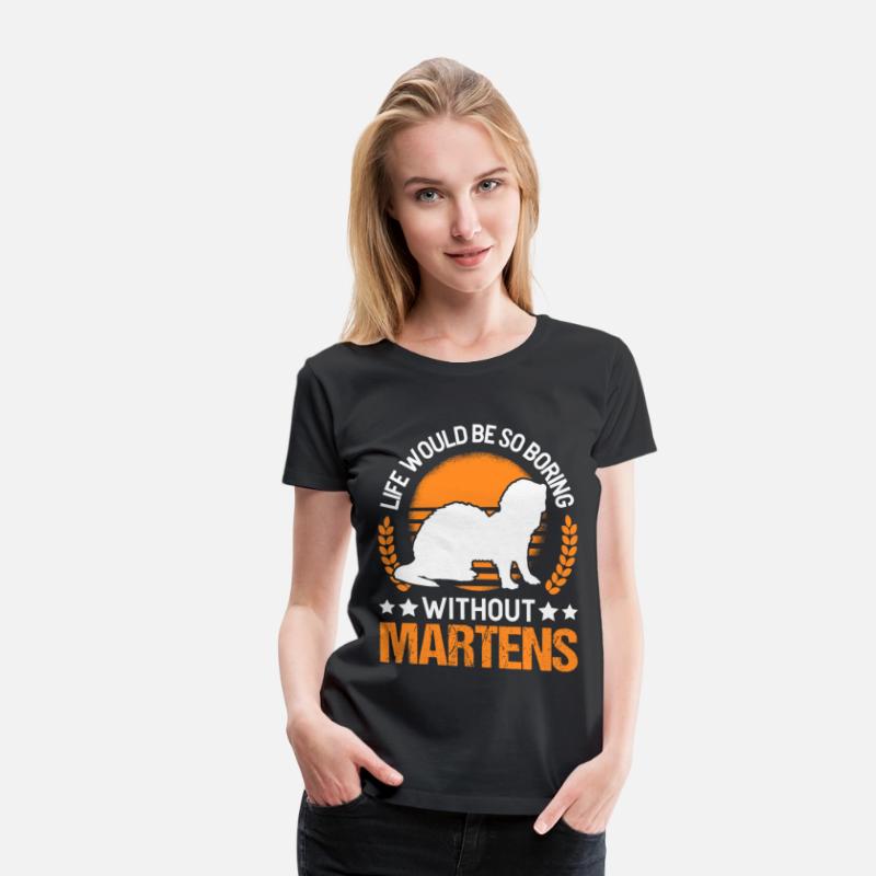 Life Would Be So Boring Without Martens Marten