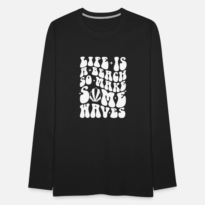 Lifes A Beach Make Some Waves