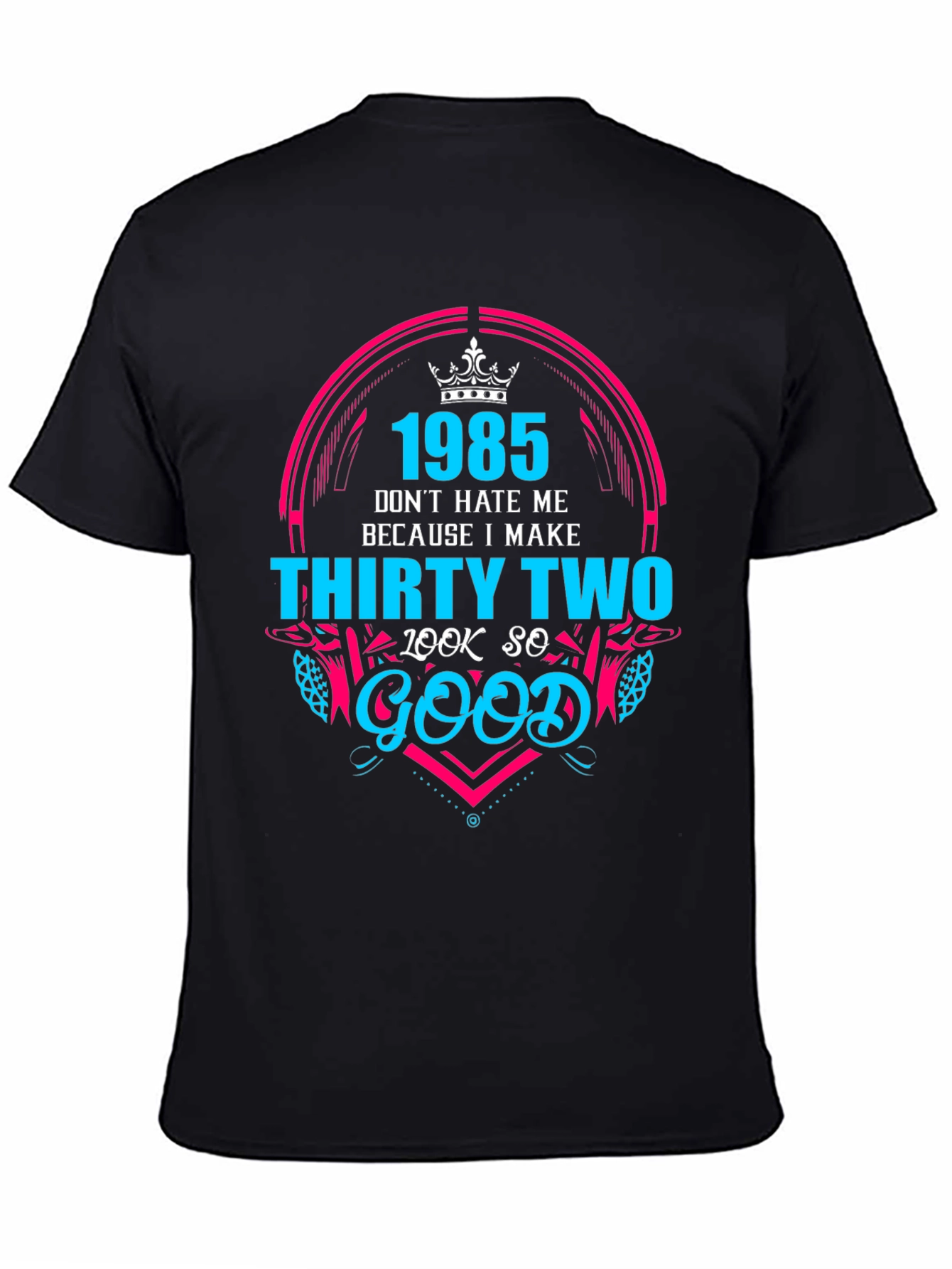 1985 Birthday Graphic Tee - Dont Hate Me