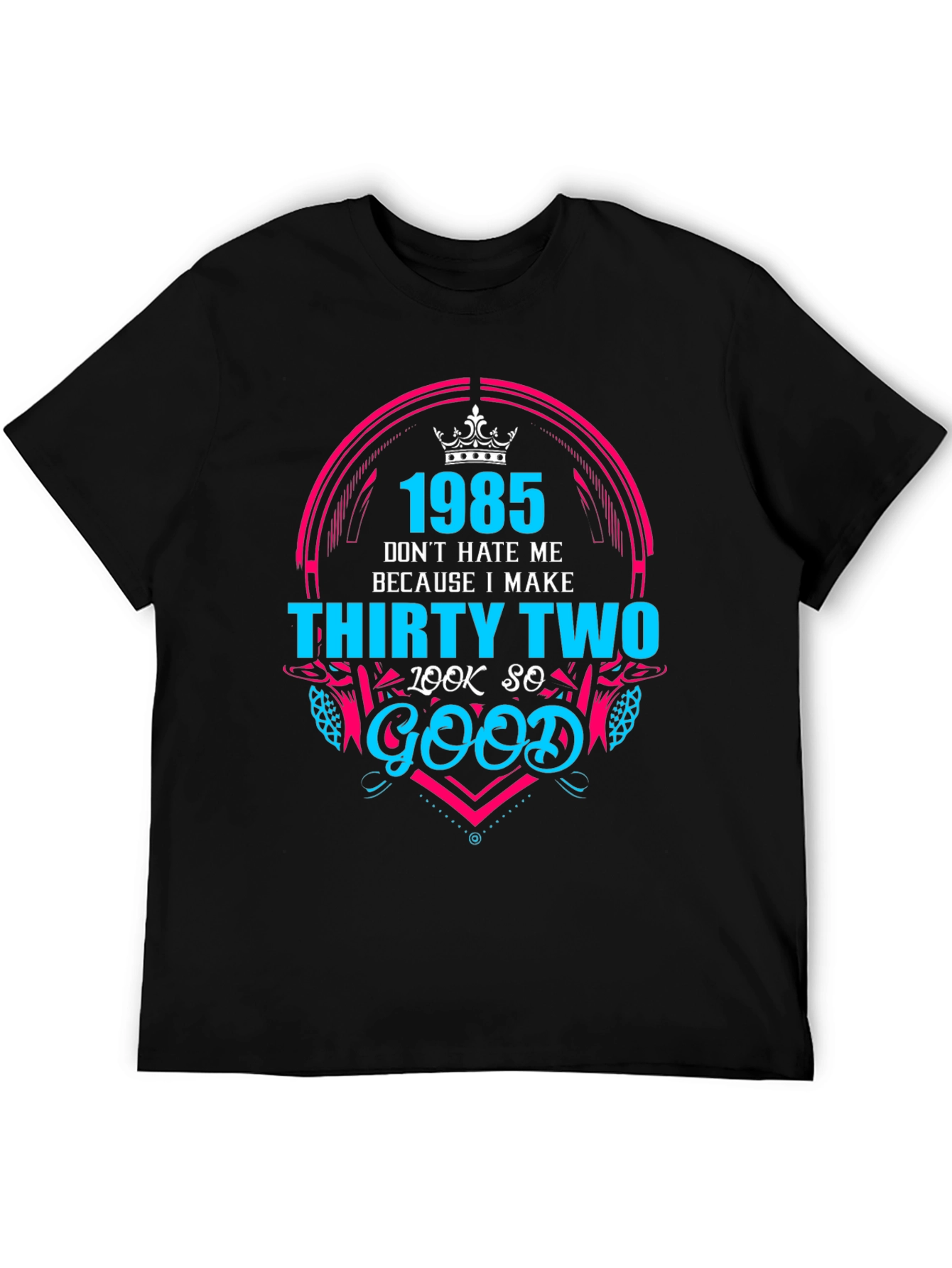 1985 Birthday Graphic Tee - Dont Hate Me