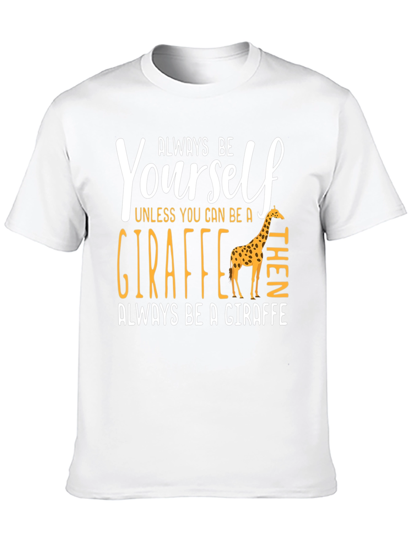Always Be Yourself Giraffe Graphic Tee