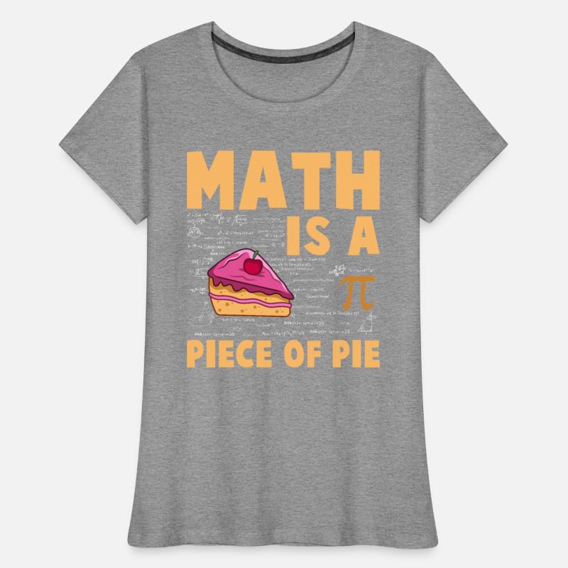 Math is a Piece of Pie - Pi Day & Math Lover