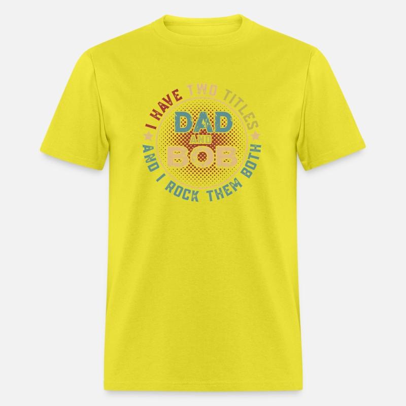 Mens I Have Two Titles Dad And Bob Vintage