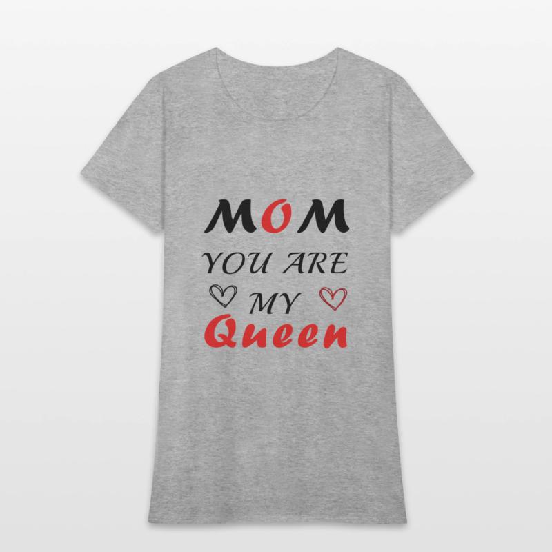 Mom you are my queen