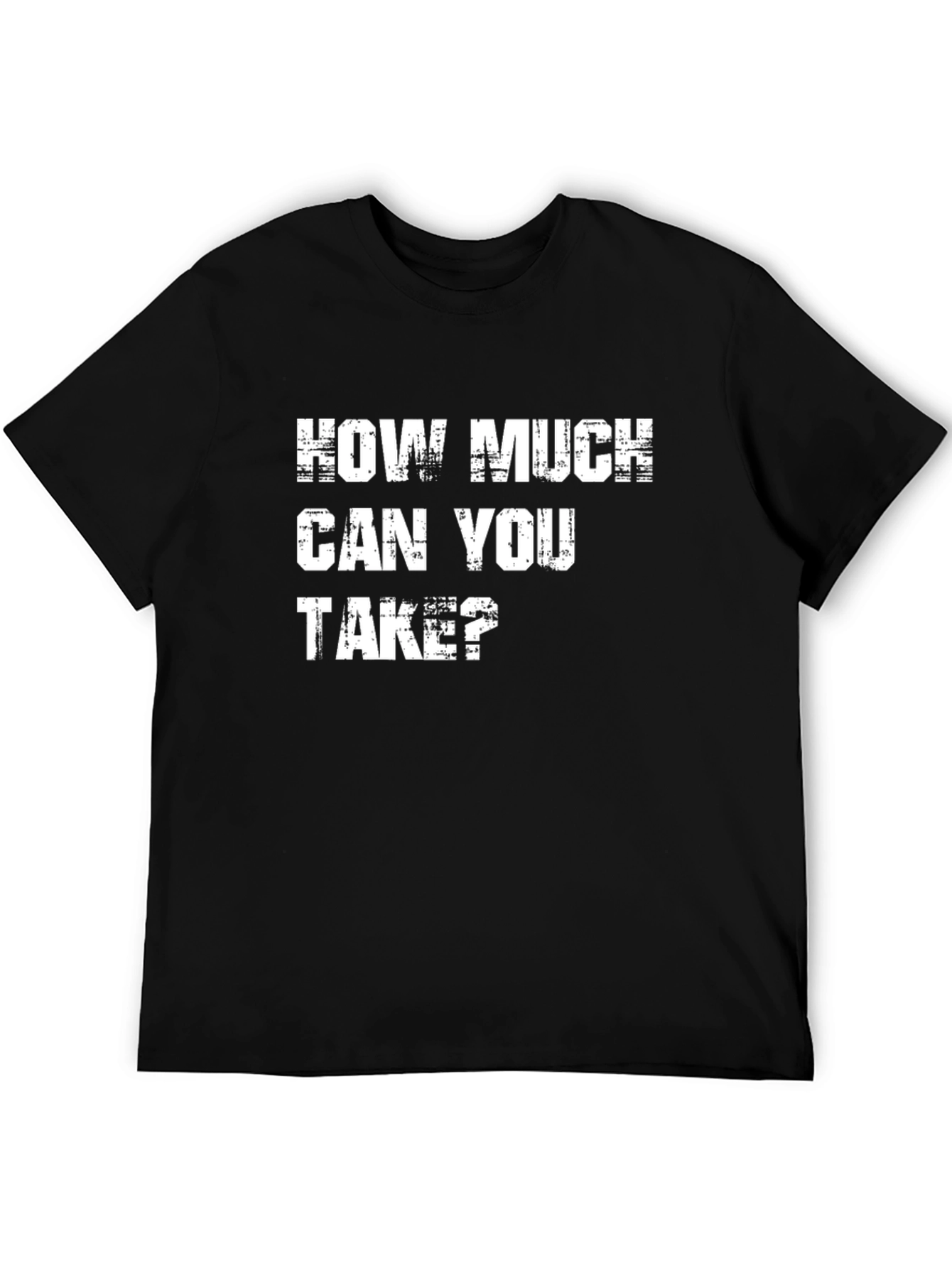 How Much Can You Take Graphic T-Shirt