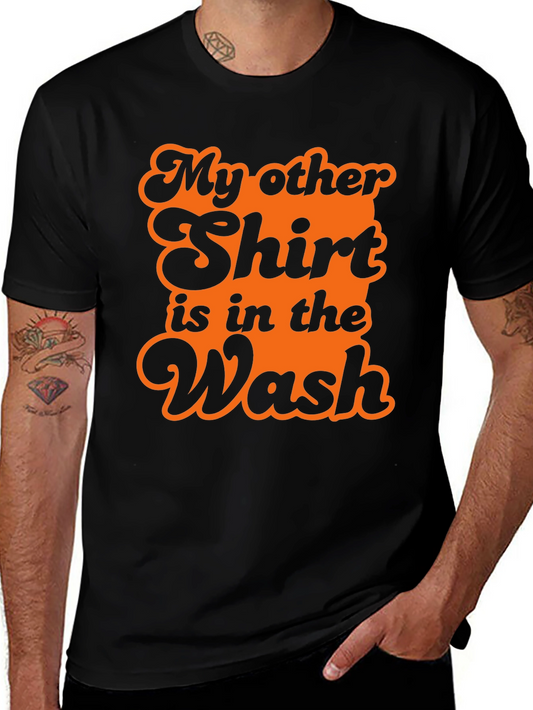 Humorous T-Shirt: My Other Shirt is in the Wash