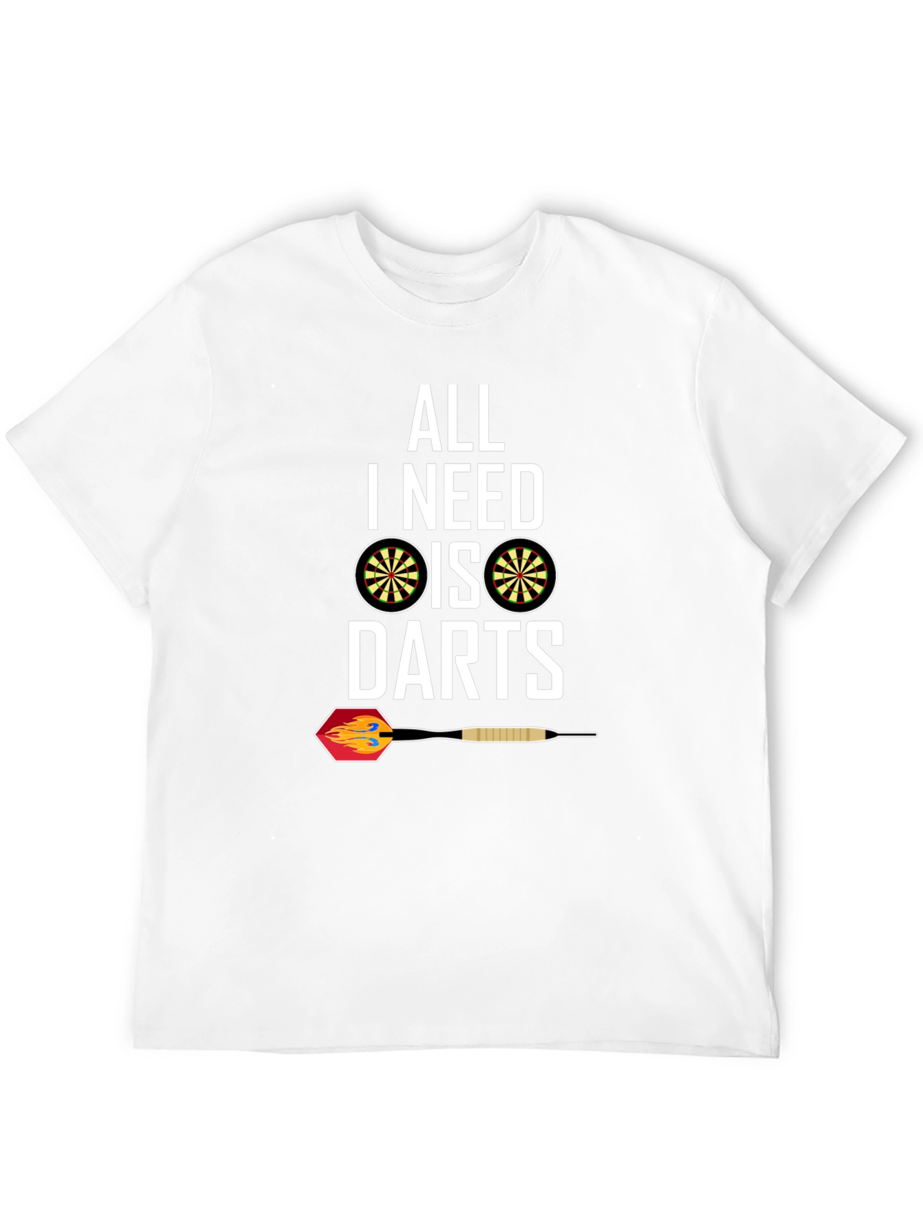 All I Need Is Darts T-Shirt