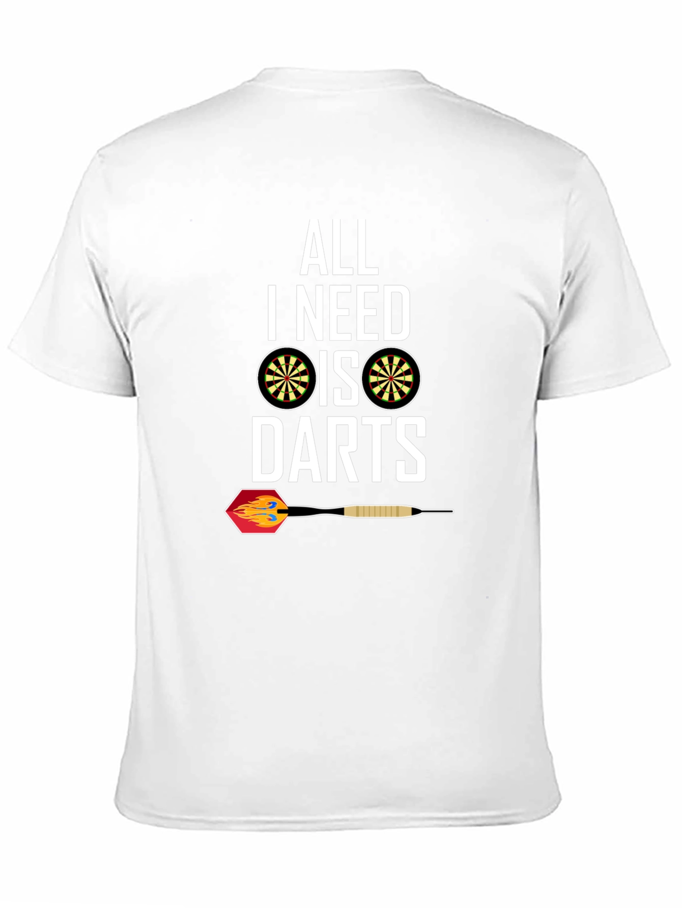 All I Need Is Darts T-Shirt