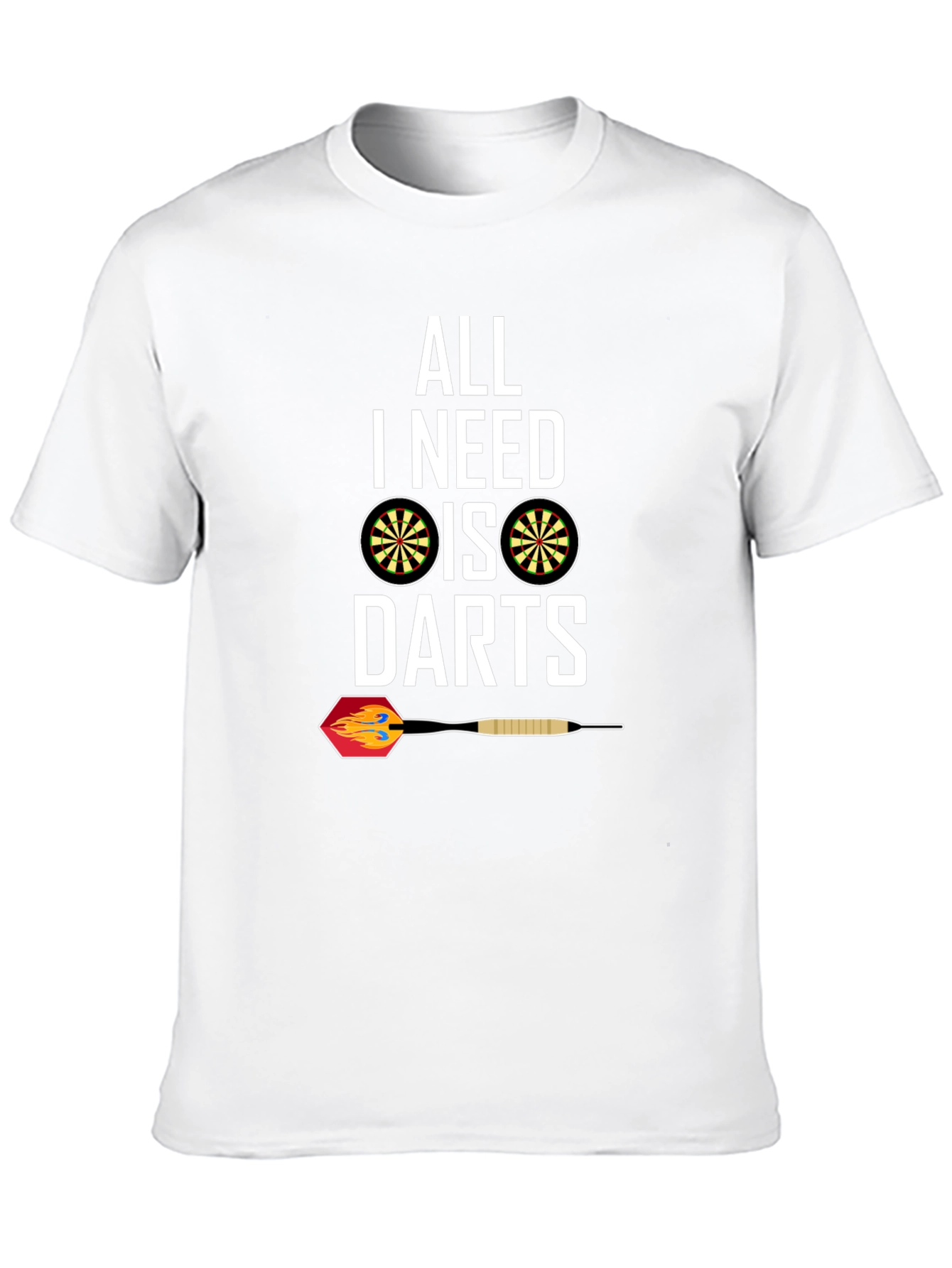 All I Need Is Darts T-Shirt