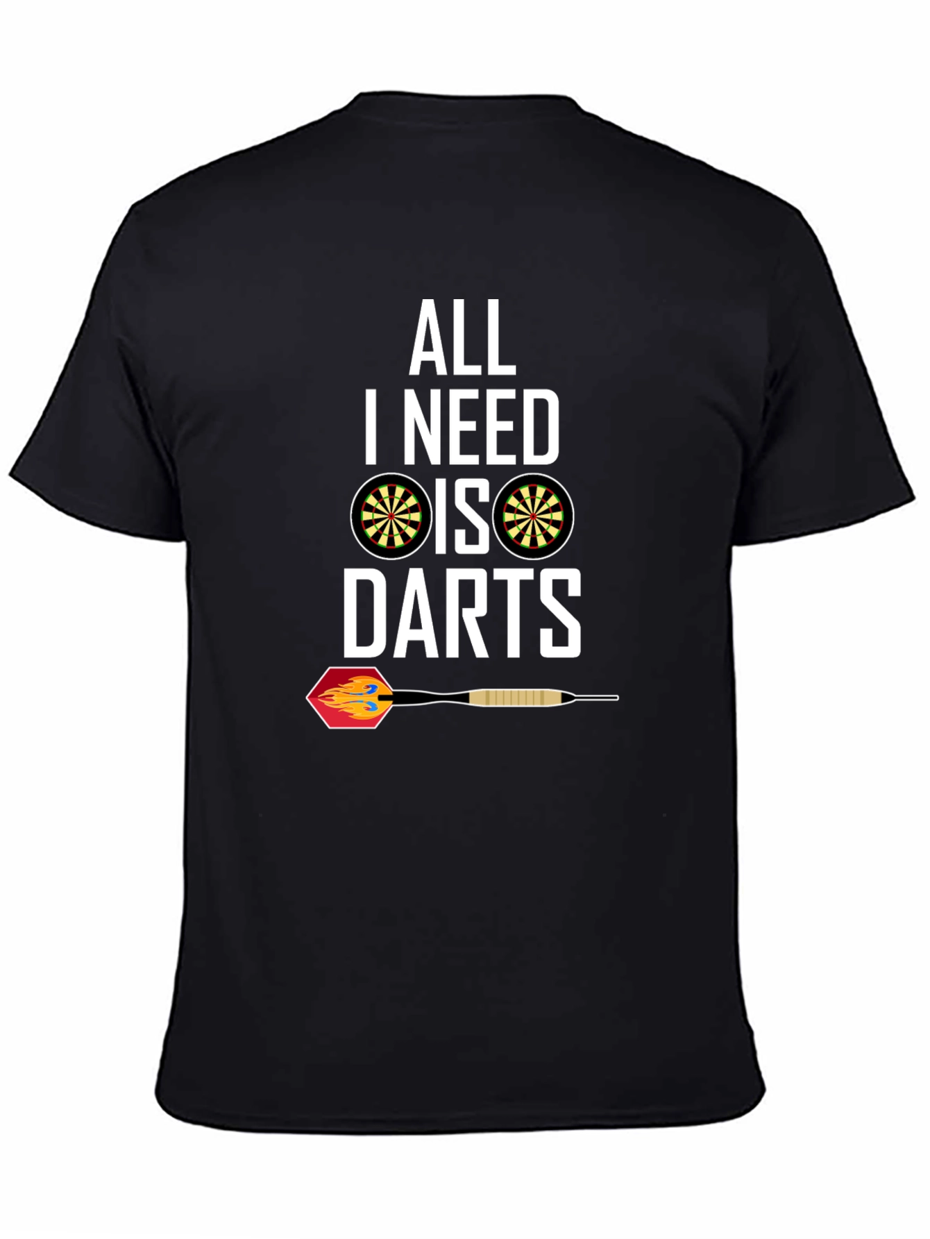 All I Need Is Darts T-Shirt