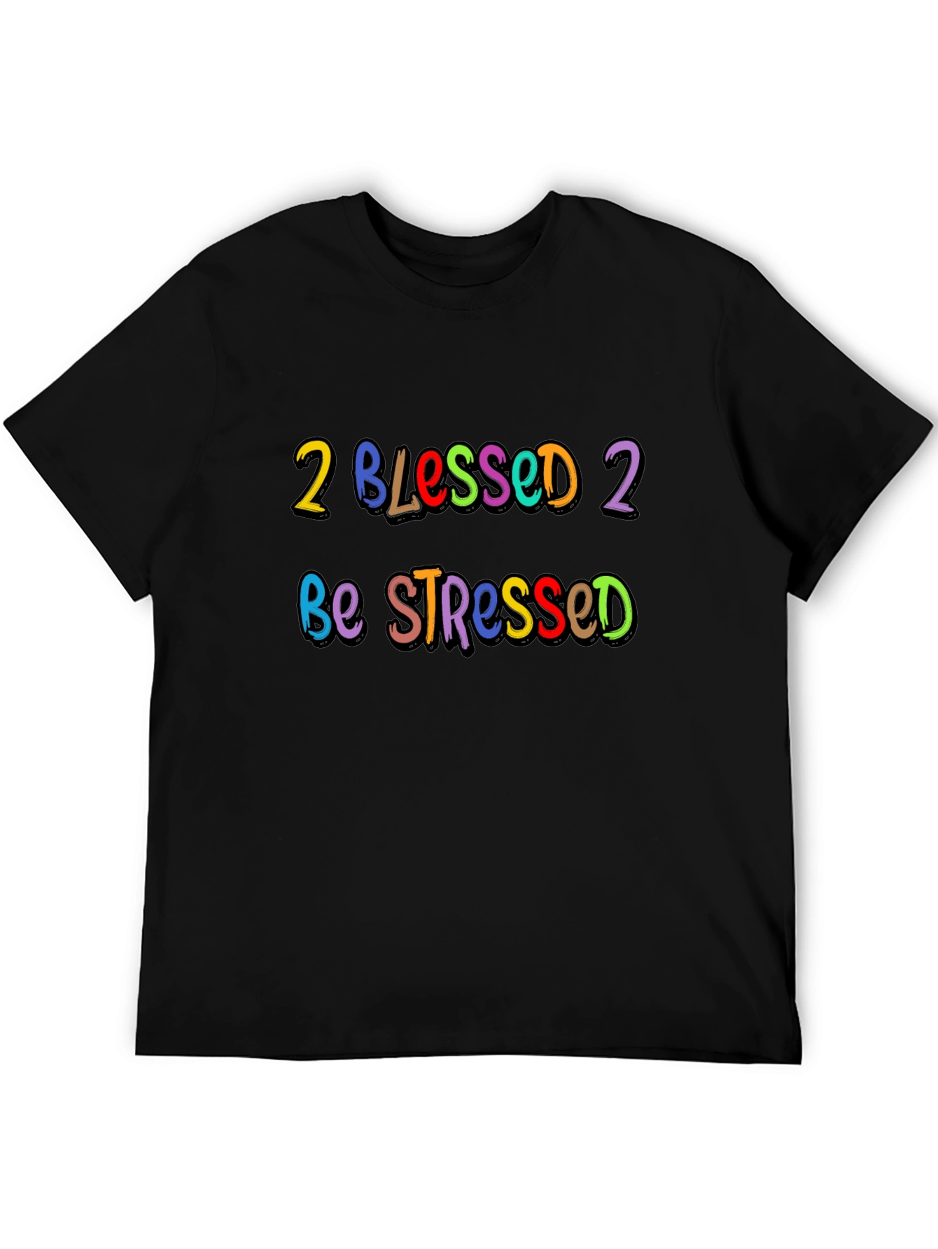 2 Blessed 2 Be Stressed Graphic T-Shirt