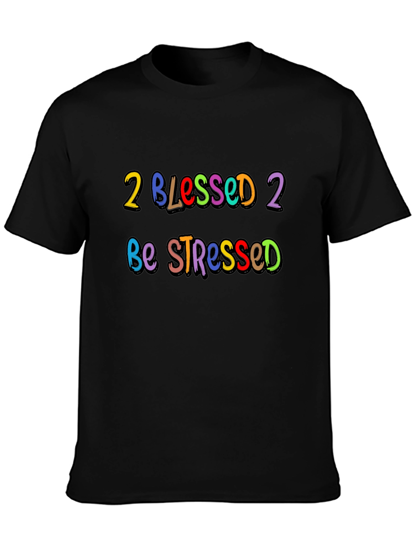 2 Blessed 2 Be Stressed Graphic T-Shirt