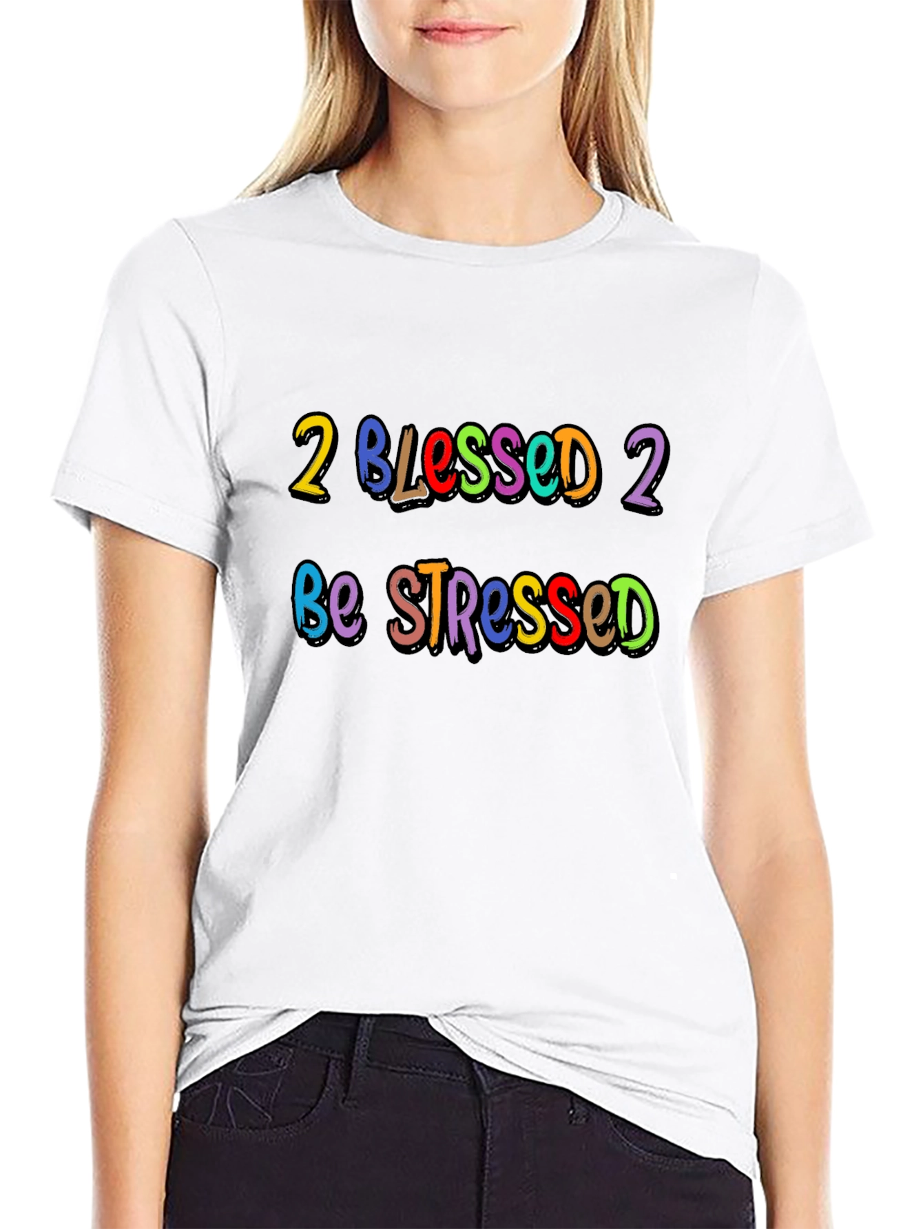 2 Blessed 2 Be Stressed Graphic T-Shirt