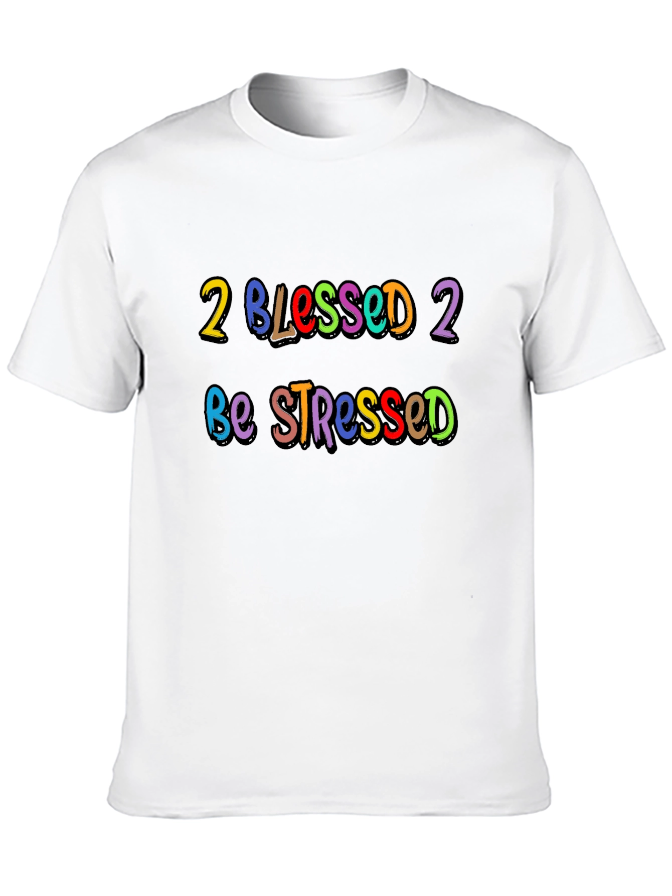 2 Blessed 2 Be Stressed Graphic T-Shirt