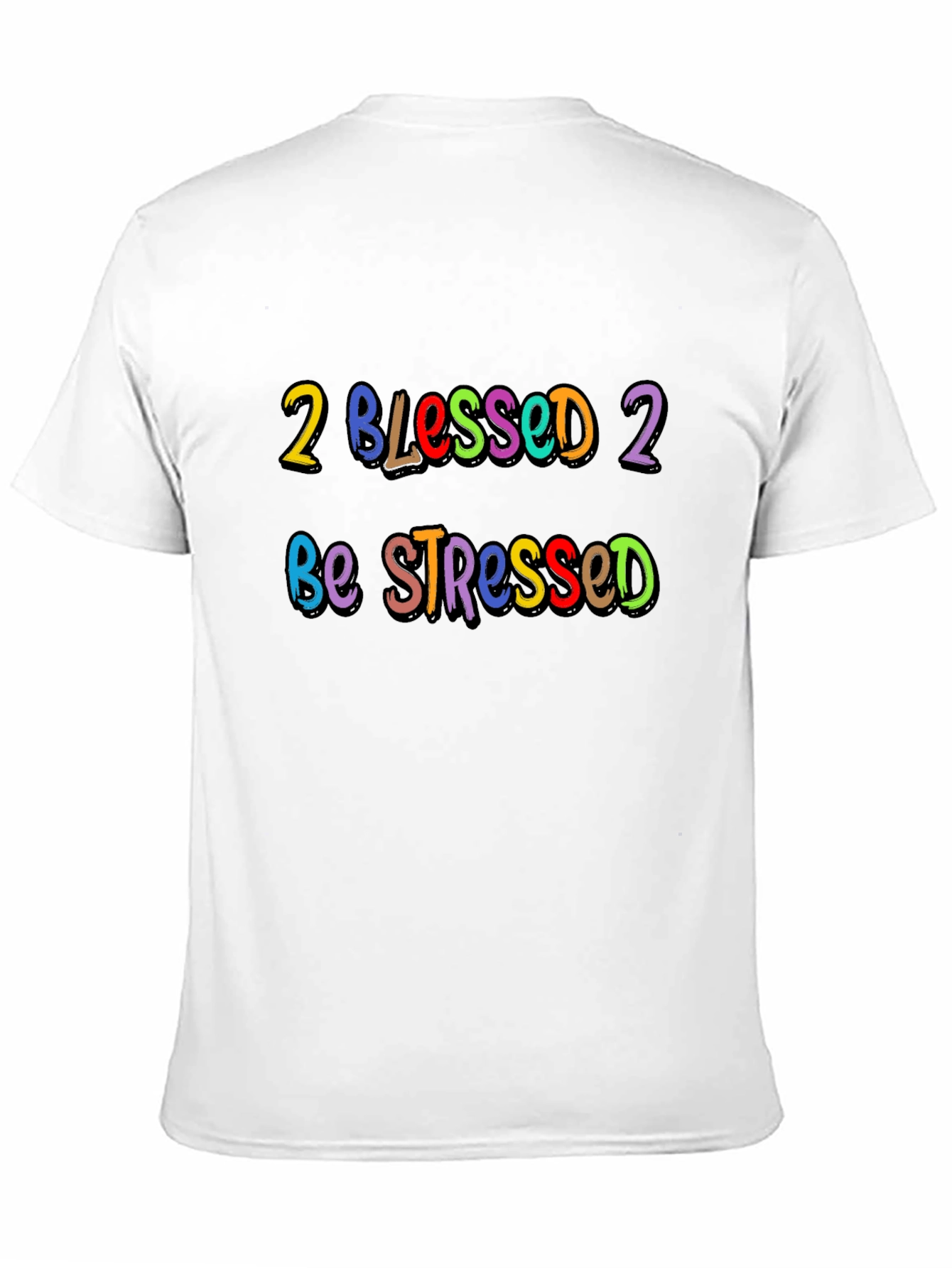 2 Blessed 2 Be Stressed Graphic T-Shirt