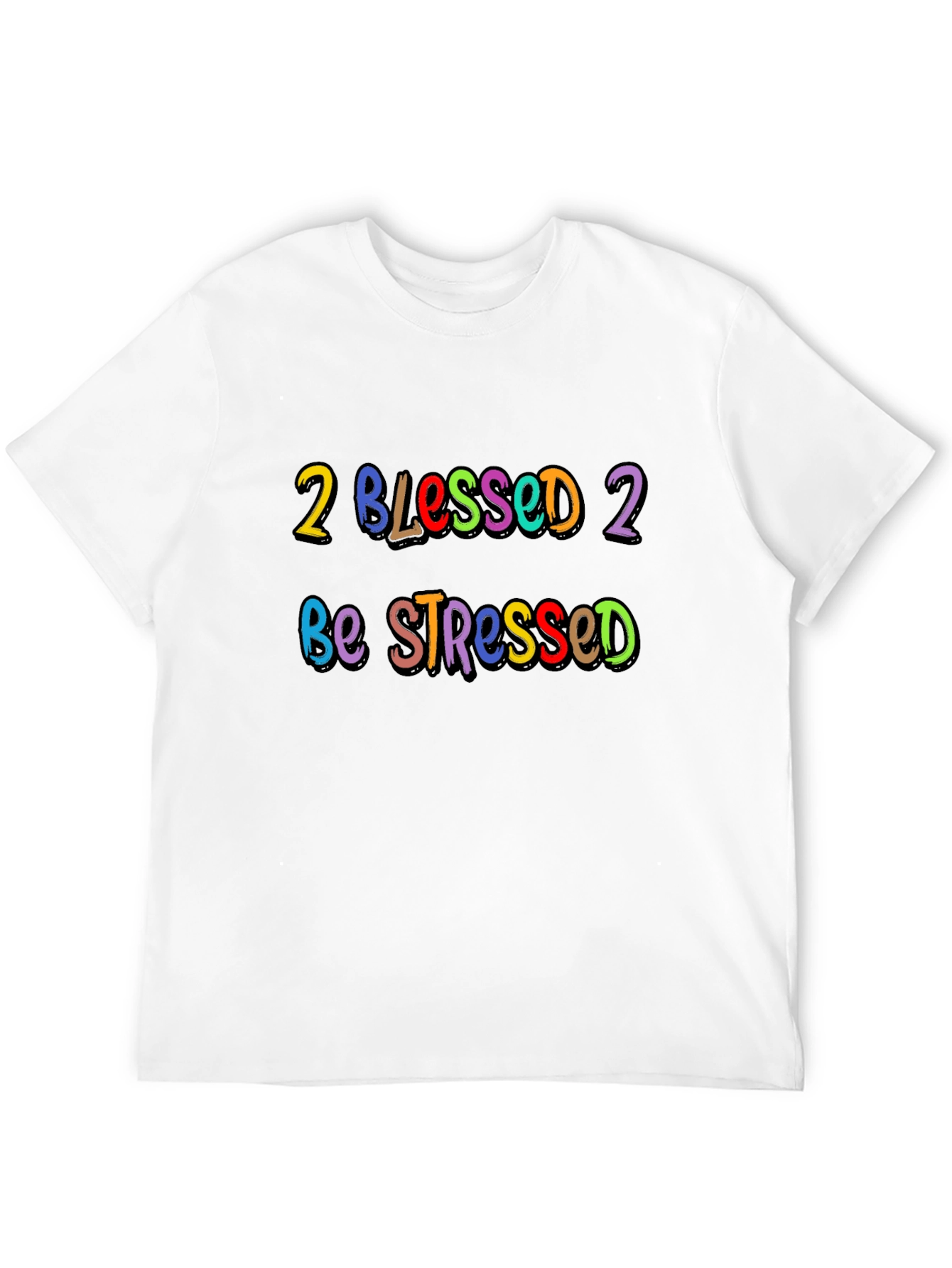 2 Blessed 2 Be Stressed Graphic T-Shirt