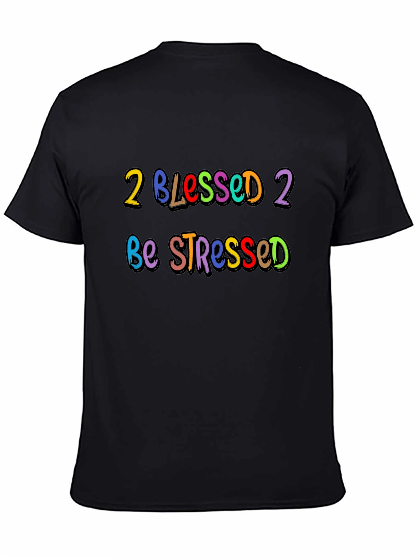 2 Blessed 2 Be Stressed Graphic T-Shirt