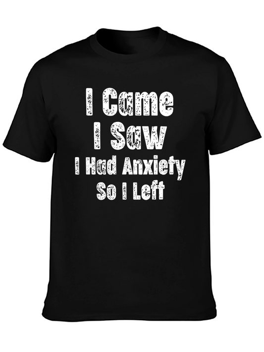 Anxiety Humor T-Shirt - I Came I Saw I Left