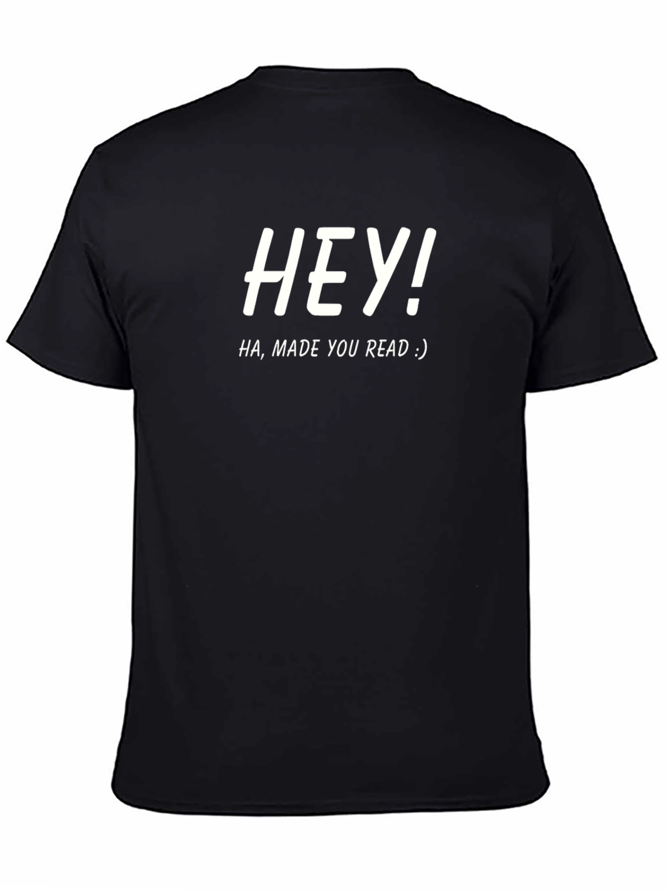 Hey! Made You Read Funny Graphic Tee
