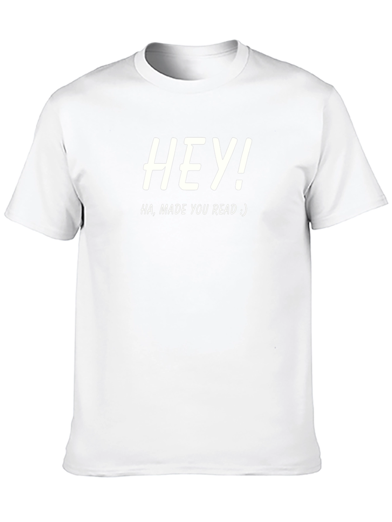 Hey! Made You Read Funny Graphic Tee
