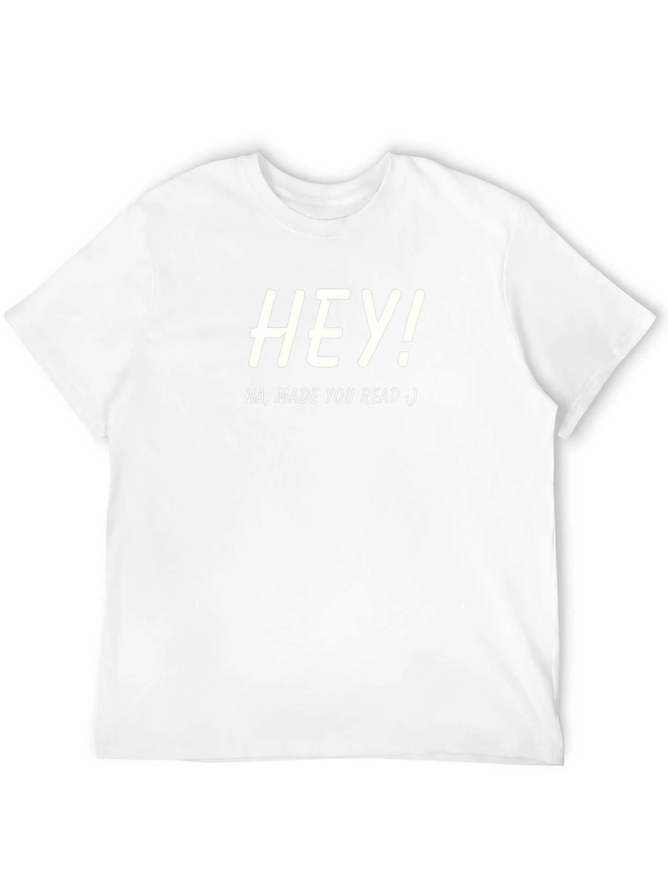 Hey! Made You Read Funny Graphic Tee