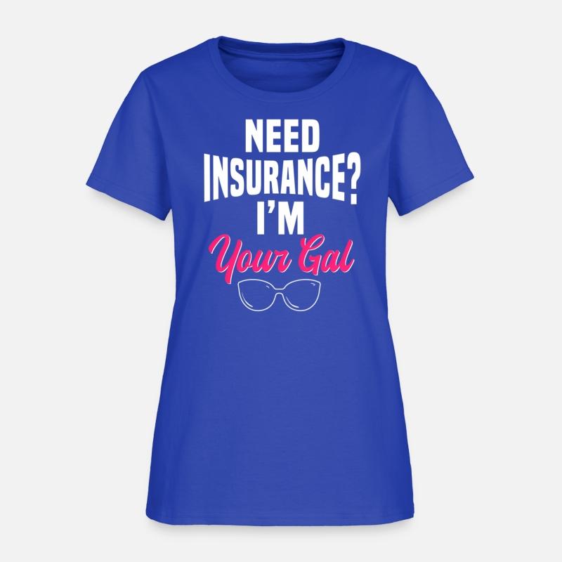 Need Insurance I'M Your Gal Insurance Policies