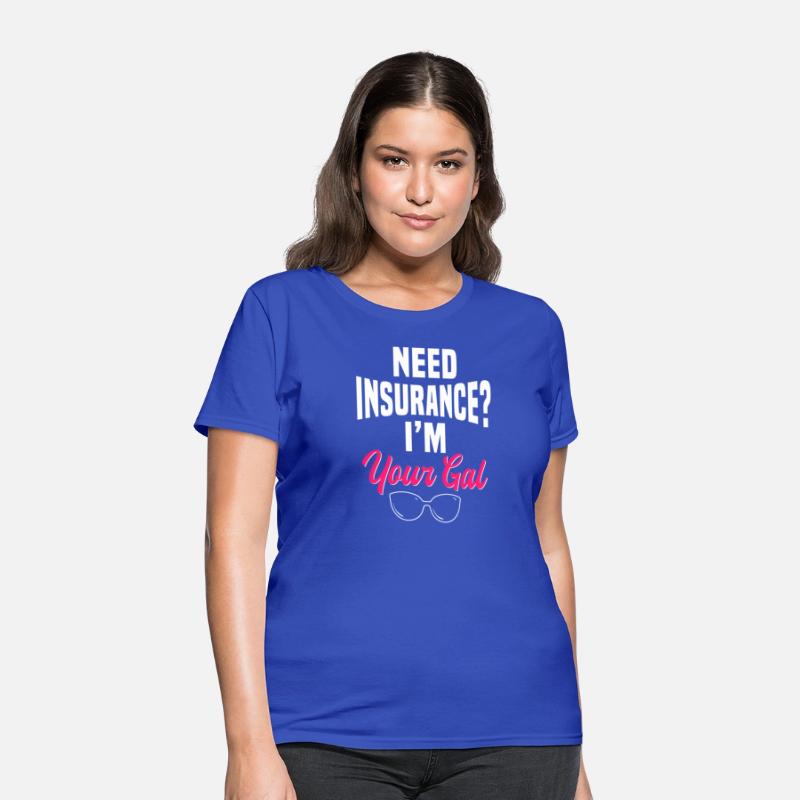 Need Insurance I'M Your Gal Insurance Policies