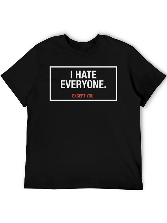 I Hate Everyone Except You - Graphic Tee
