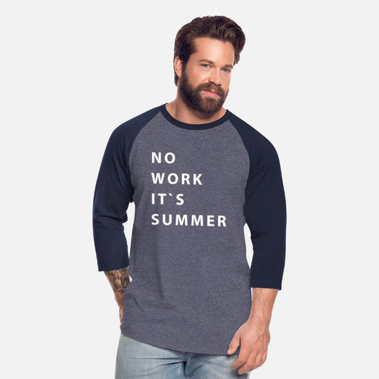 no work it`s summer