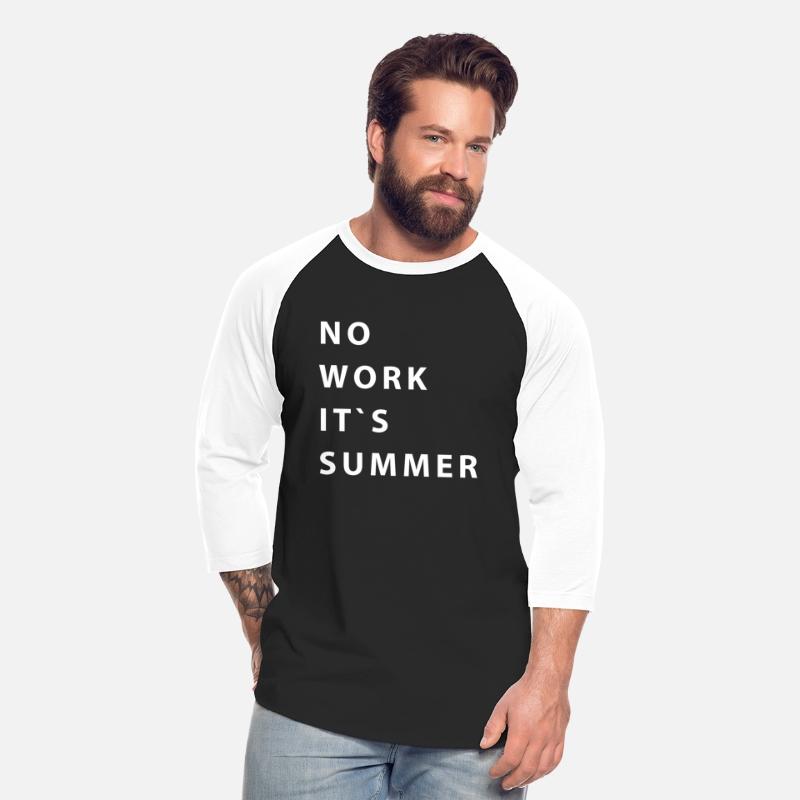 no work it`s summer