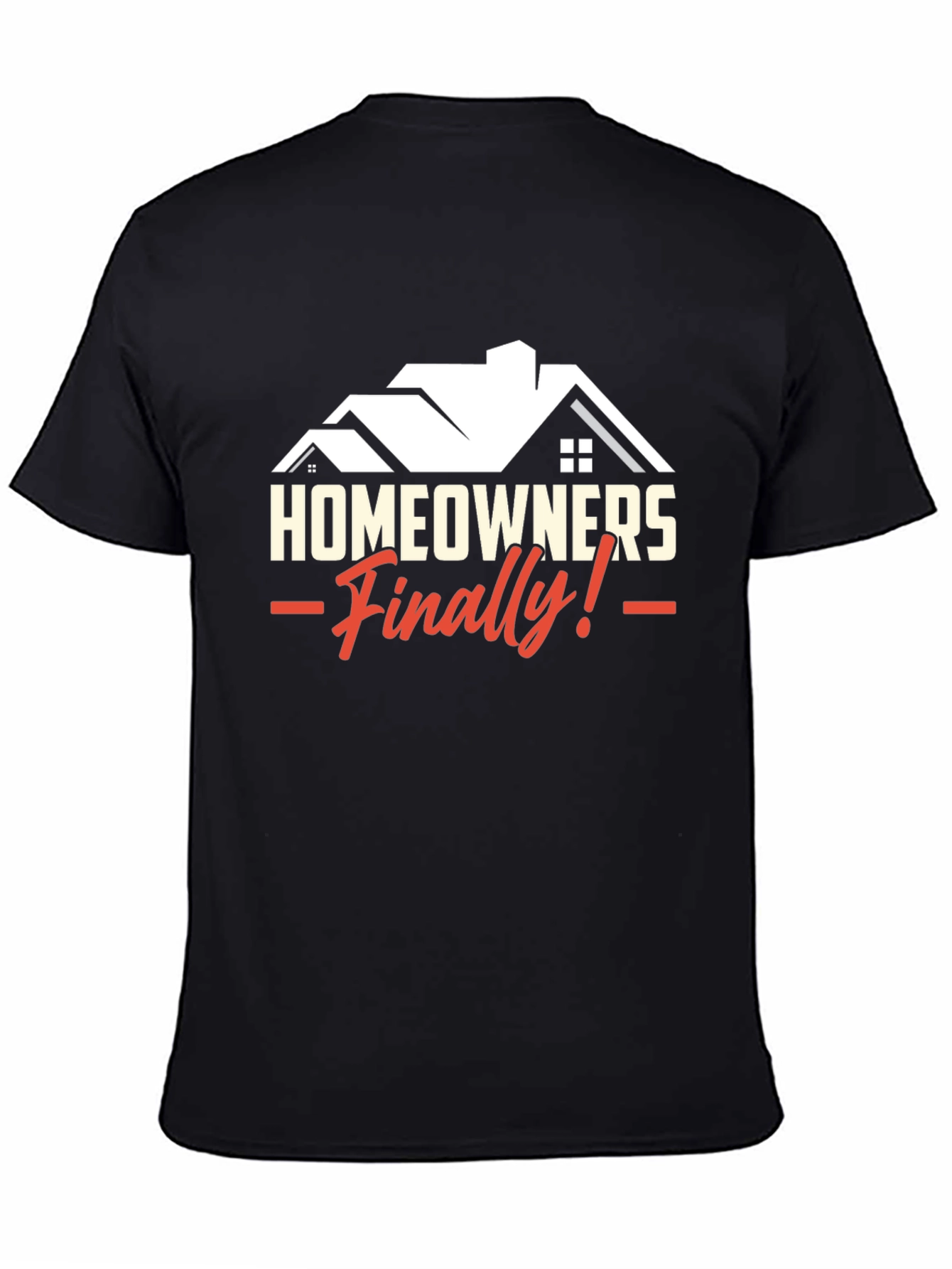 Homeowners Finally T-Shirt