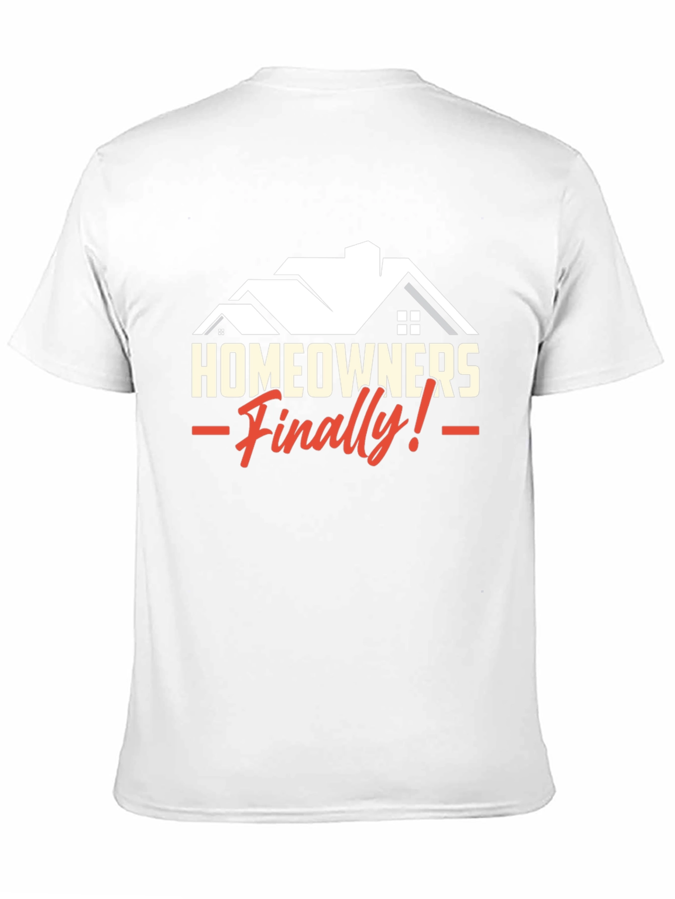 Homeowners Finally T-Shirt