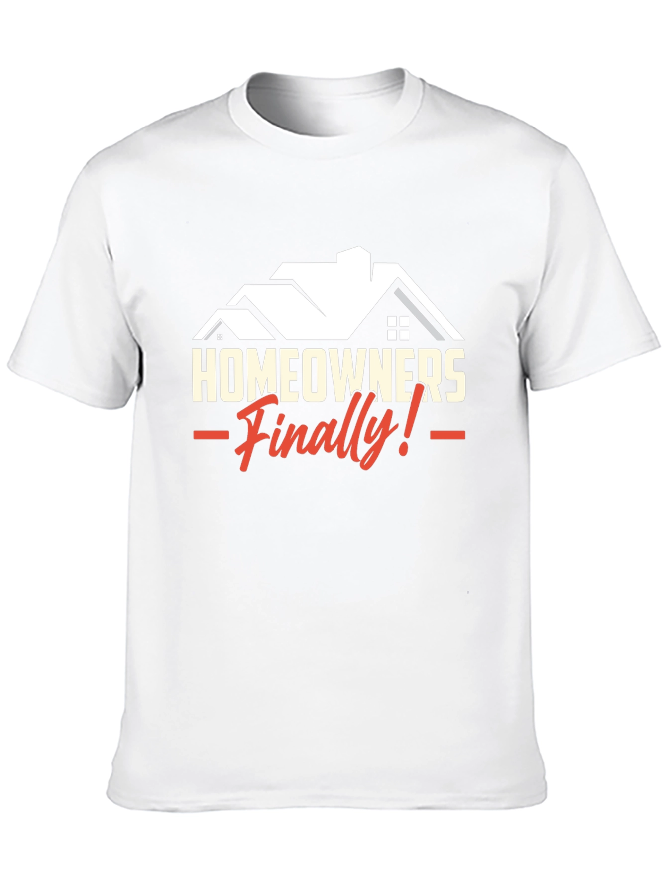 Homeowners Finally T-Shirt