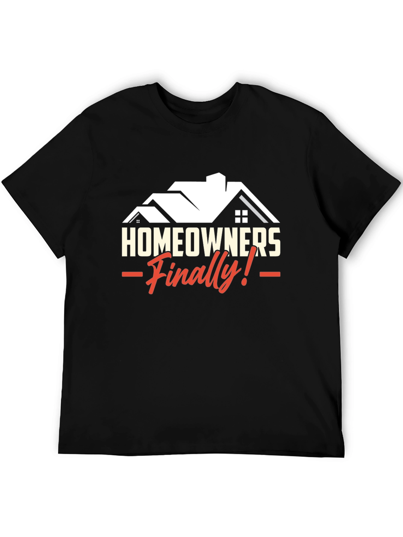 Homeowners Finally T-Shirt
