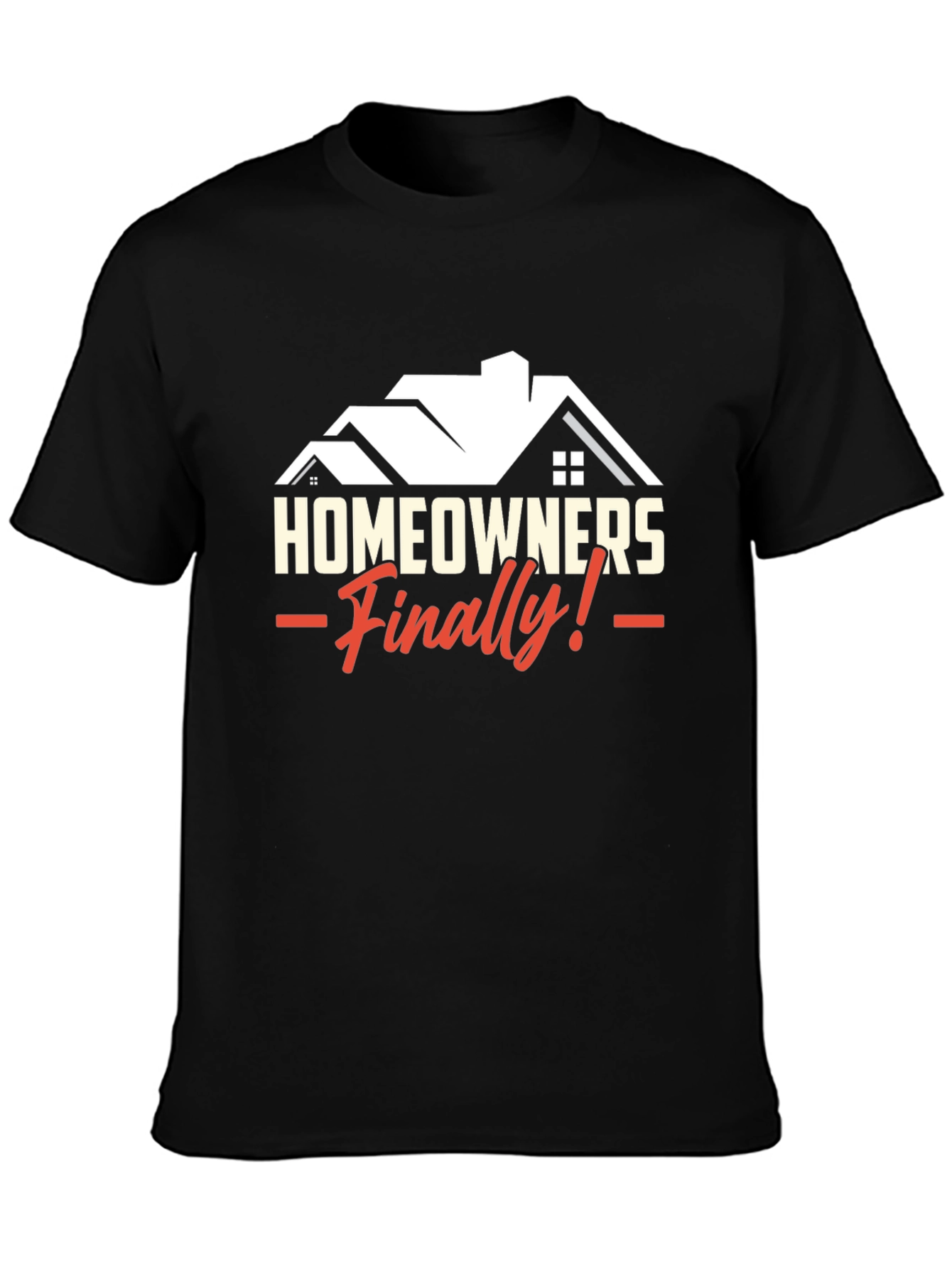 Homeowners Finally T-Shirt