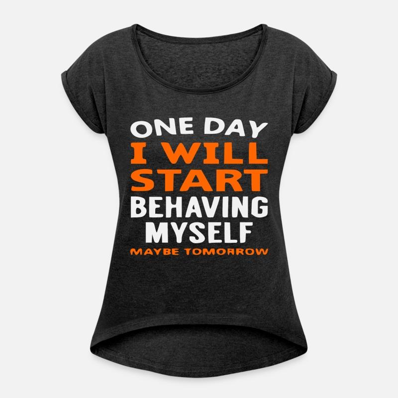 One Day I Will Start Behaving Myself Maybe Tomorro