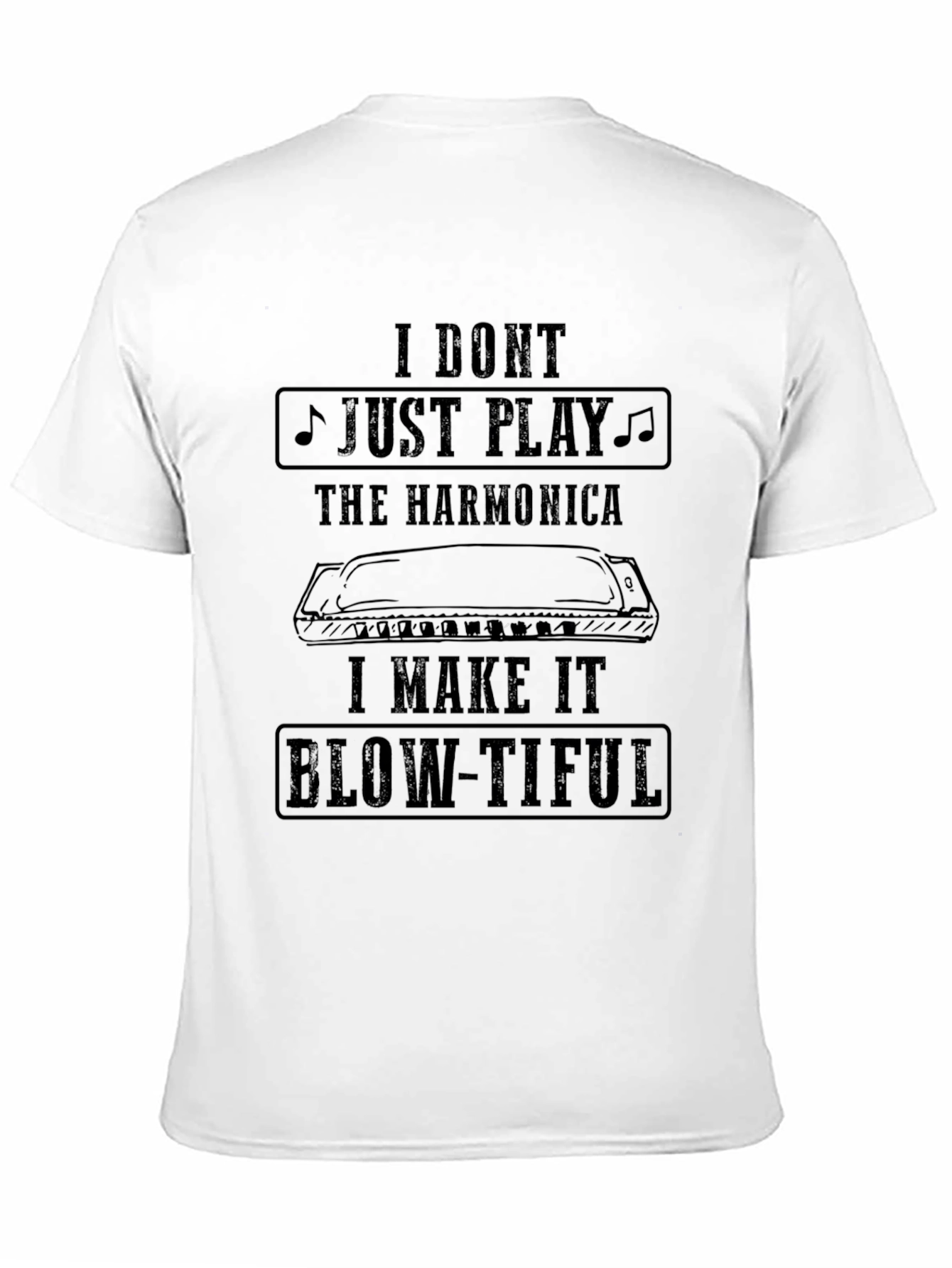 Harmonica Player T-Shirt: I Make It Blow-Tiful