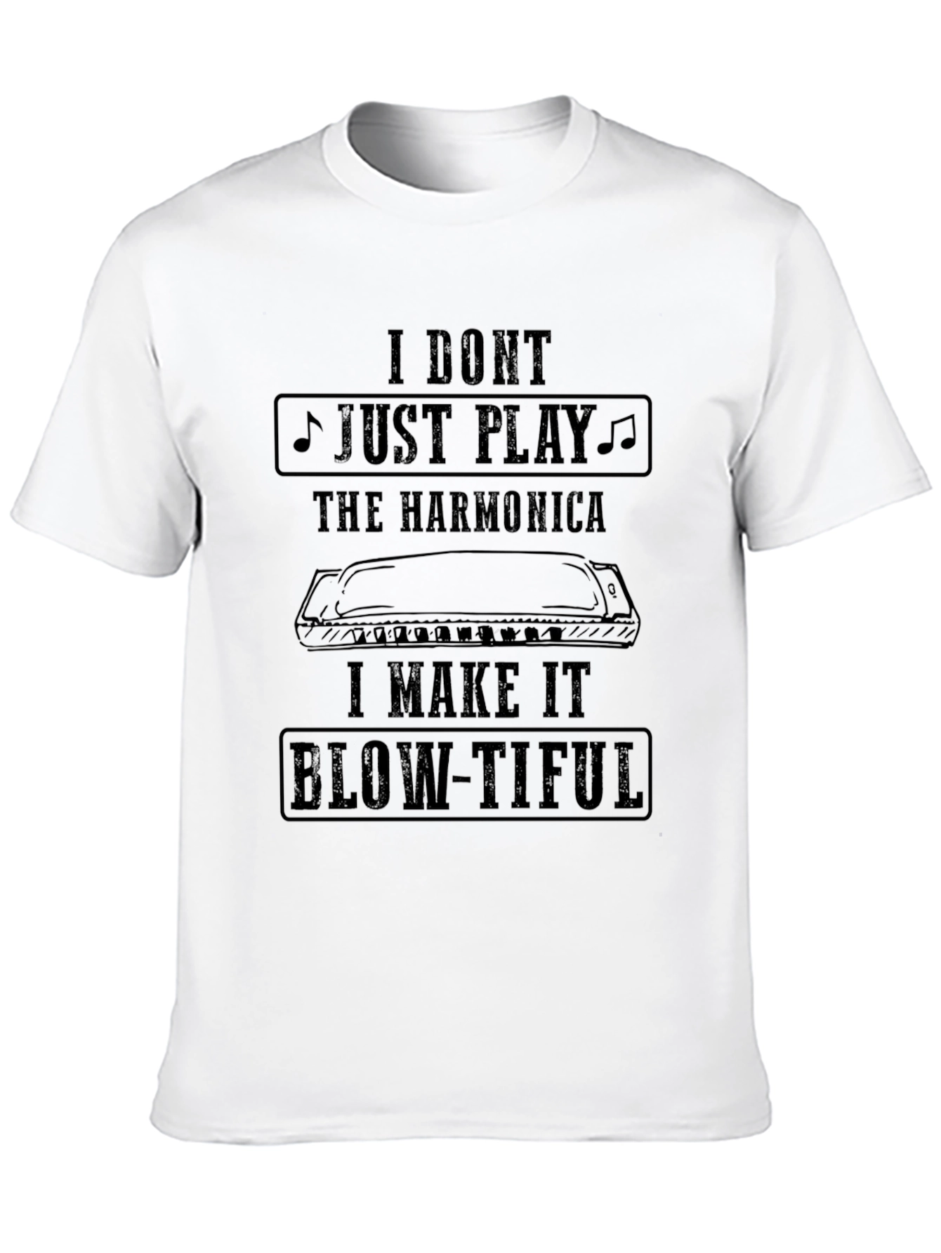 Harmonica Player T-Shirt: I Make It Blow-Tiful
