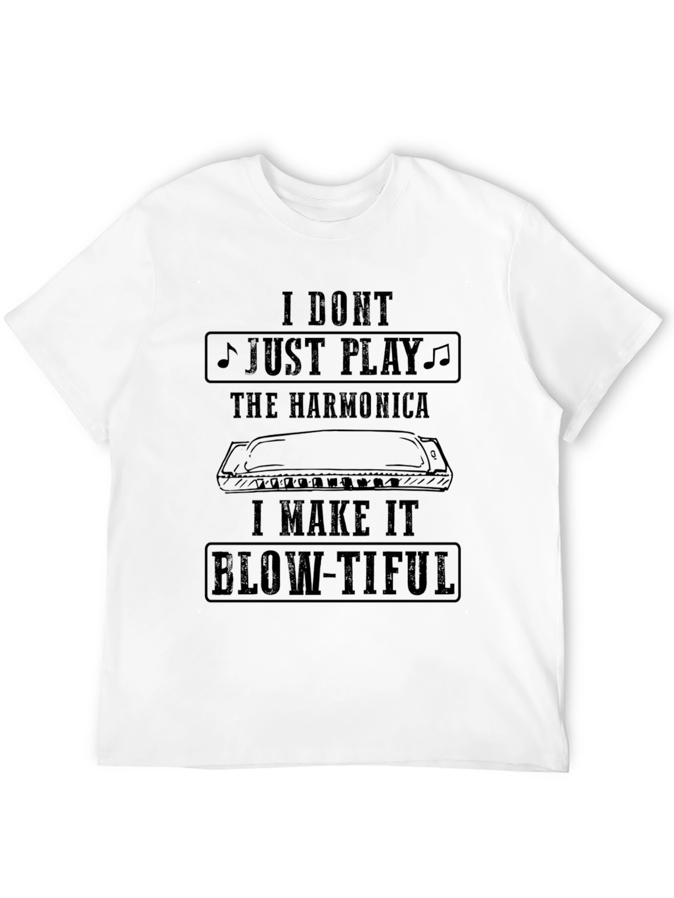 Harmonica Player T-Shirt: I Make It Blow-Tiful