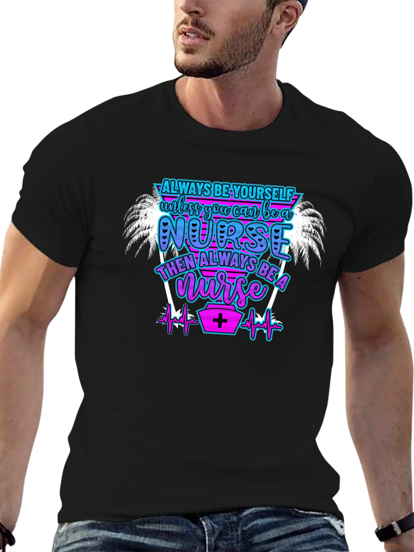 Always Be Yourself Nurse T-Shirt
