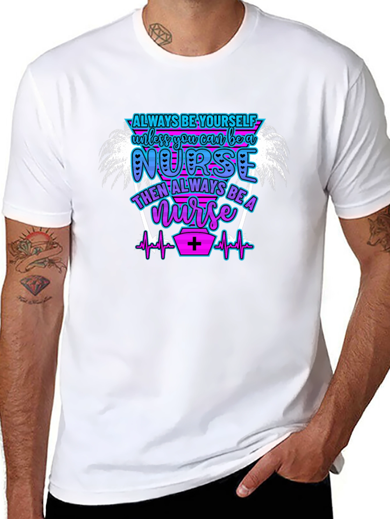 Always Be Yourself Nurse T-Shirt
